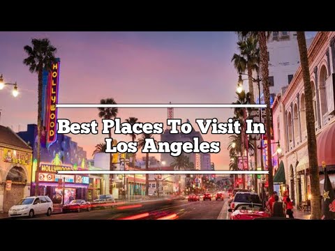 Best Places To Visit In Los Angeles 2024 | Things To do In Los Angeles | Los angeles Travel Guide