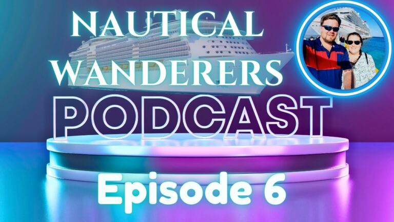 Nautical Wanderers Ep. 6 |Cruise Ship Review of the Week | Cruise News & Stories