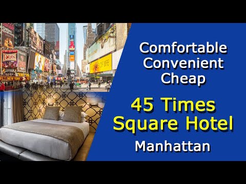 45 Times Square Hotel – Comfortable, Convenient Cheap Hotel In Manhattan New York City – Video Tour