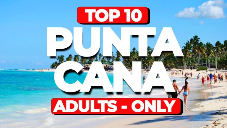 Top 10 Adults Only All-Inclusive Resorts in Punta Cana 2025 (Luxury Guide)